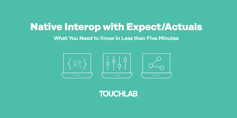 Kotlin Multiplatform in Five Minutes or Less: Expect / Actuals Statements