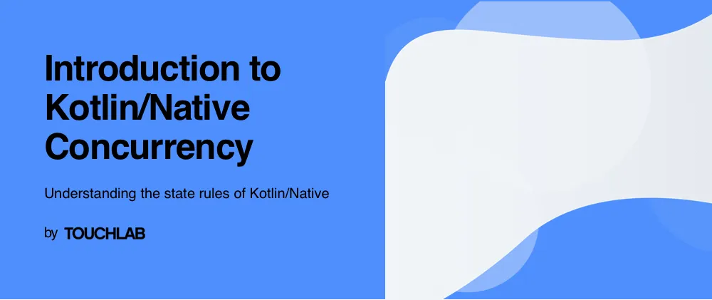 A mini-tutorial together to help you better understand the state rules of Kotlin/Native, including simple, frozen, global and advanced threading.
