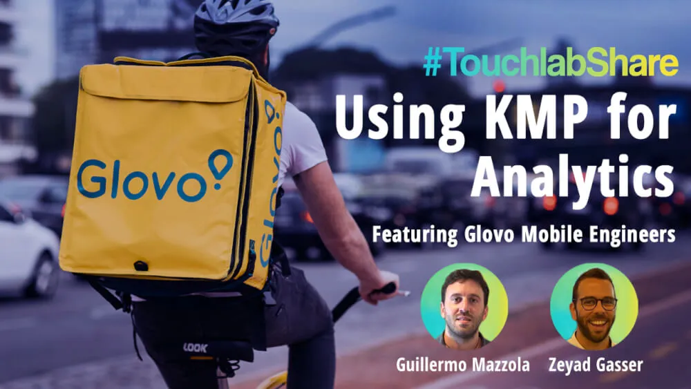 Kotlin Multiplatform (KMP) for Analytics at Glovo | #TouchlabShare