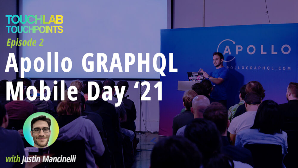 Apollo GraphQL Mobile Day 2021 | #TLTouchPoints — Touchlab