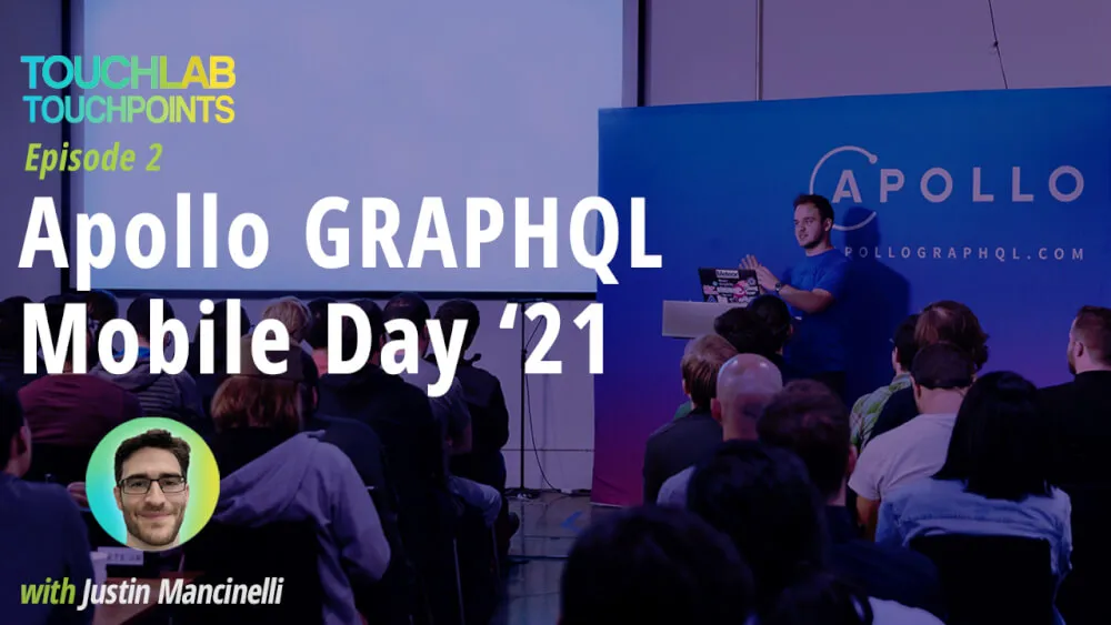Apollo GraphQL Mobile Day 2021 | #TLTouchPoints