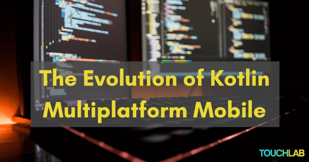 The Evolution of Kotlin Multiplatform Mobile - 2022 Edition (OLD)