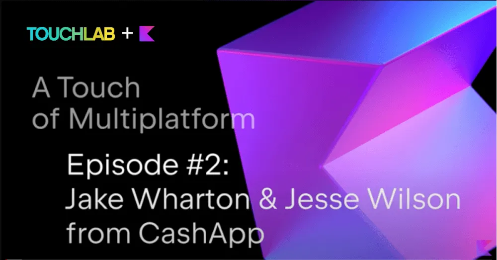In this episode of A Touch of Multiplatform, we sit down to talk with Jake Wharton and Jesse Wilson from Cash App about “weird and ambitious multiplatform things.”