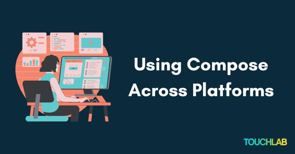 Using Compose Across Platforms