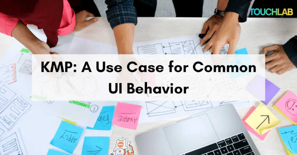 KMP: A Use Case For Common UI Behavior